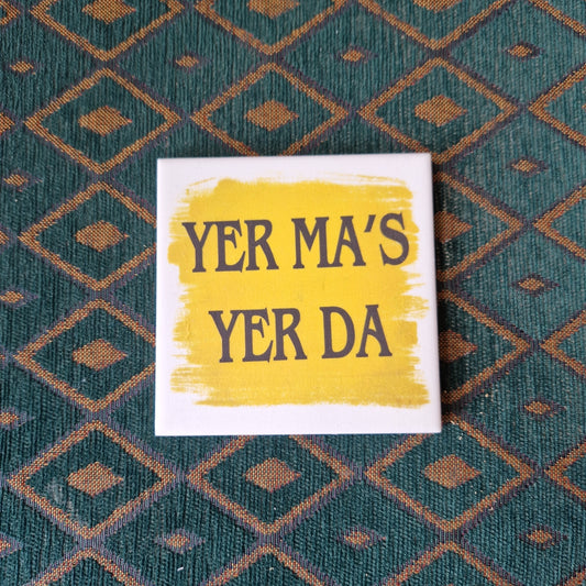 Yer Ma's Yer Da Slogan Coaster