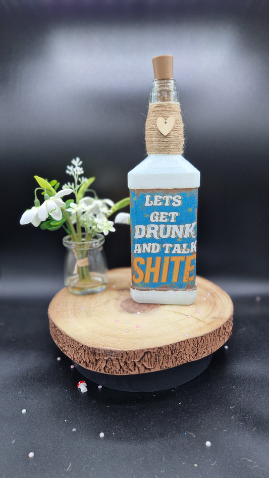 Let's Get Drunk & Talk Shite Light up Bottle