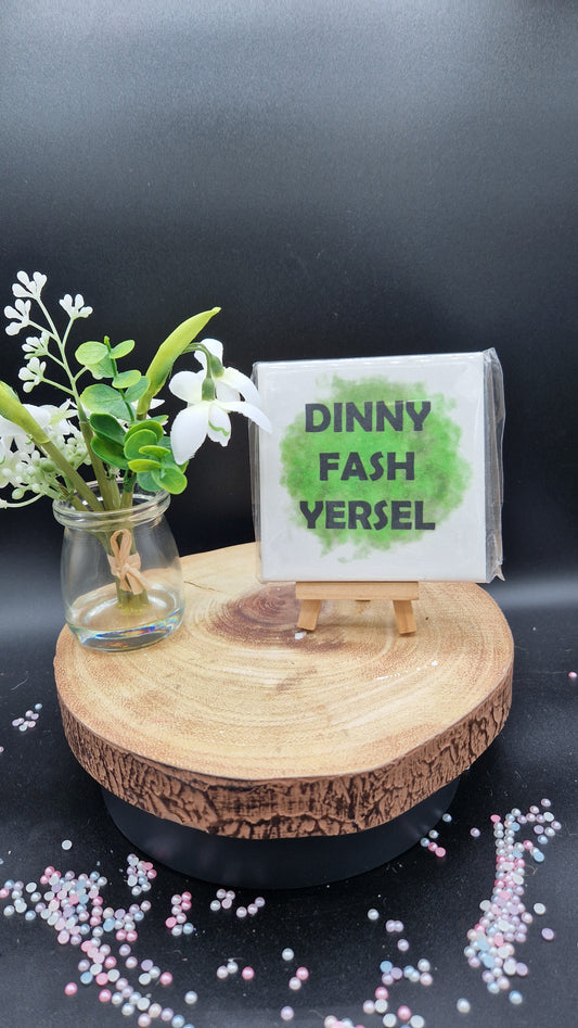 Dinny Fash Yersel Slogan Coaster