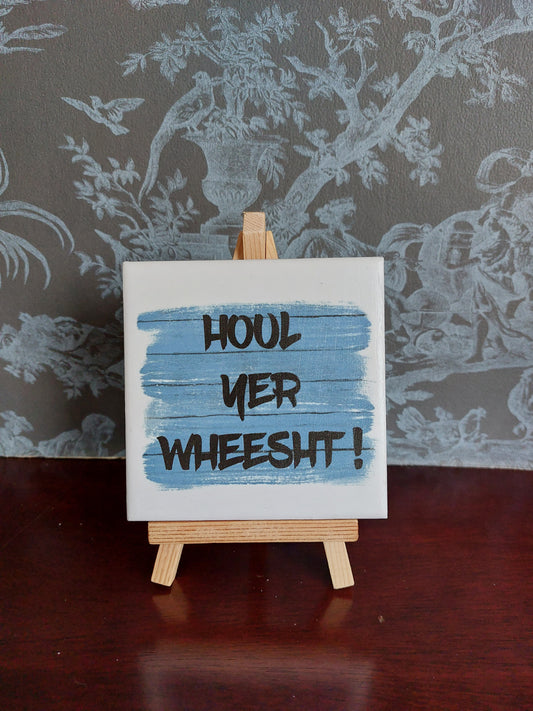 Houl yer wheesht! Slogan Coaster