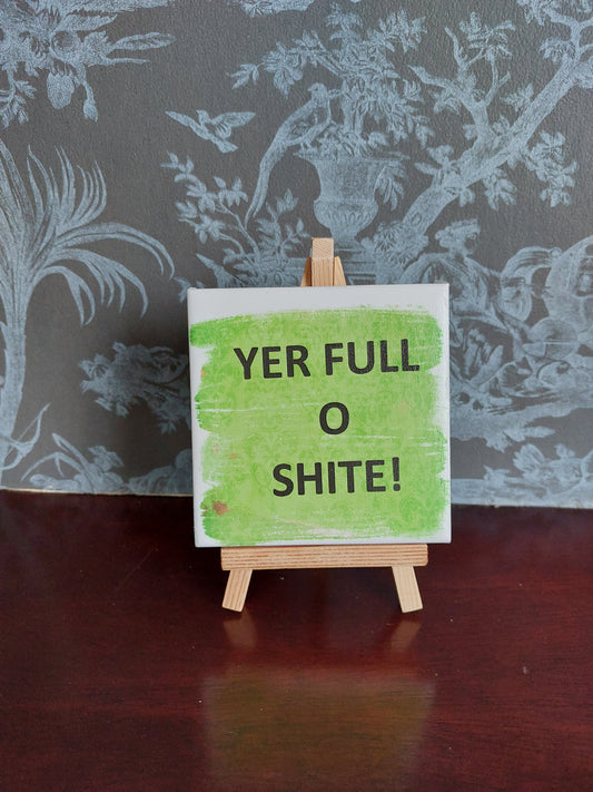 Yer full o shite! Slogan Coaster