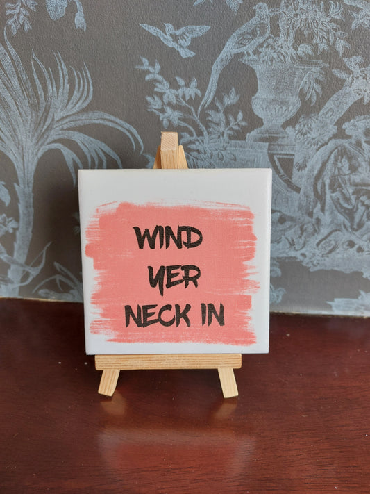 Wind yer neck in Slogan Coaster