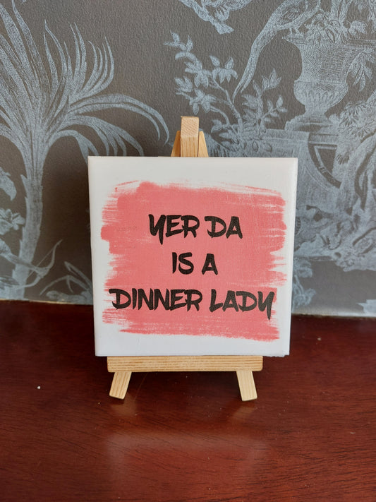 Yer Da is a Dinner Lady Slogan Coaster