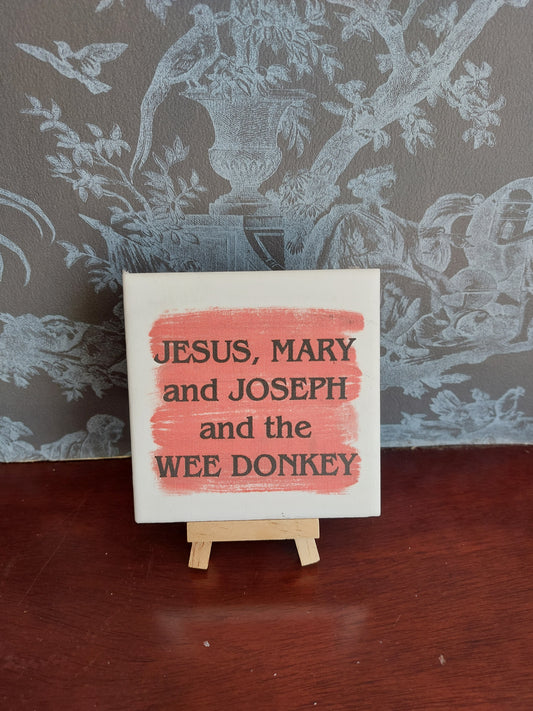Jesus, Mary and Joseph and the Wee Donkey Slogan Coaster